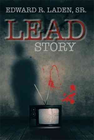 Lead Story By Edward R, Sr Laden 9781483641102 (Hardback)