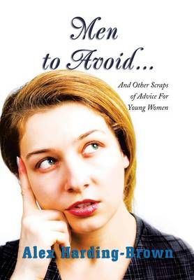 Men to Avoid... By Alex Harding-Brown 9781483650203 (Hardback)