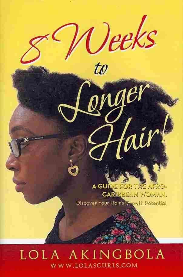 8 Weeks to Longer Hair! By Lola Akingbola 9781483657219 (Hardback)
