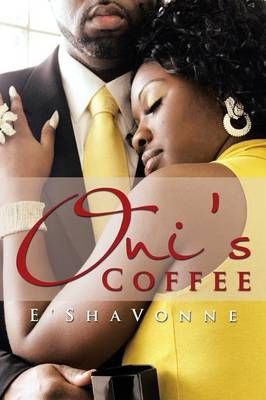 Oni's Coffee By E'Shavonne 9781483659565 (Paperback)