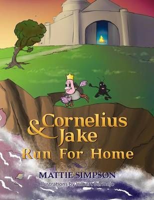 Cornelius and Jake Run for Home By Mattie Simpson 9781483659855