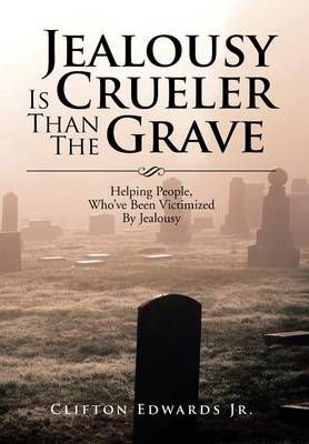 Jealousy Is Crueler Than the Grave By Clifton, Jr Edwards (Hardback)