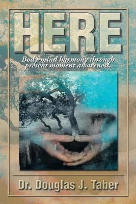 Here By Dr Douglas T Taber 9781483664538 (Paperback)
