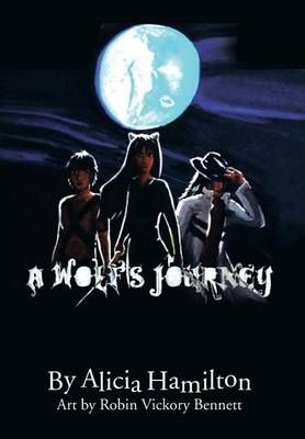 A Wolf's Journey By Alicia Hamilton 9781483666426 (Hardback)