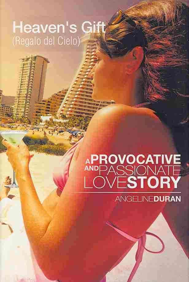 Heaven's Gift (Regalo del Cielo): A Provacative and Passionate Love Story