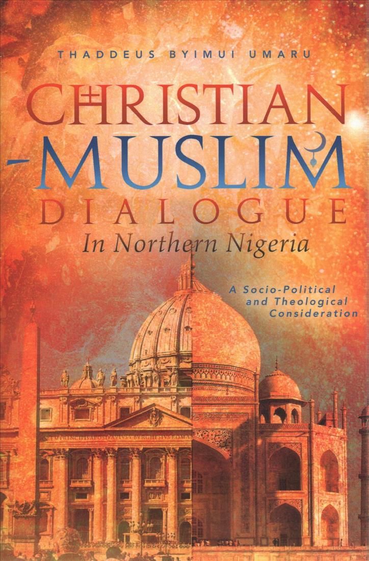 Christian-Muslim Dialogue in Northern Nigeria By Thaddeus Byimui Umaru