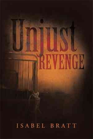 Unjust Revenge By Isabel Bratt 9781483675015 (Hardback)