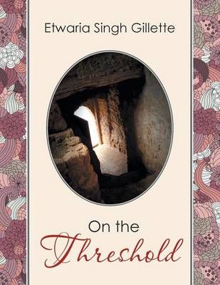 On the Threshold By Etwaria Singh Gillette 9781483676838 (Paperback)