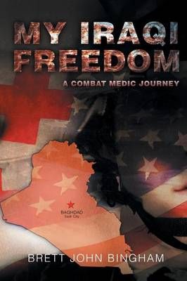 My Iraqi Freedom By Brett John Bingham 9781483678955 (Paperback)