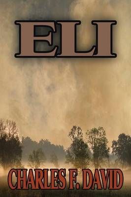 Eli By Charles F David 9781483684628 (Paperback)