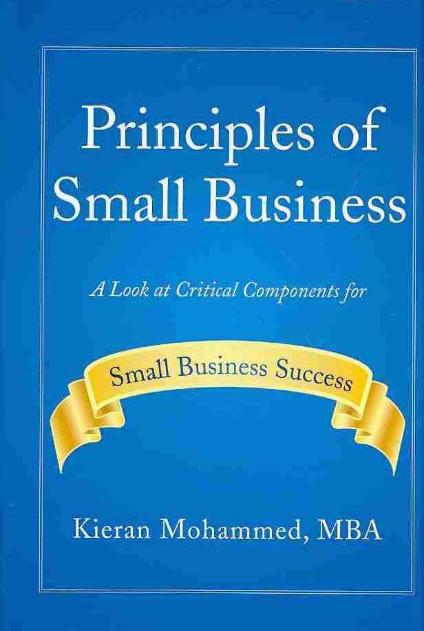 Principles of Small Business By Kieran Mohammed Mba 9781483685779