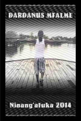 Ninang'atuka 2014 By Mfalme, Dardanus 9781483689623 (Paperback)