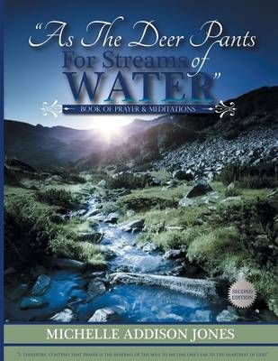 As the Deer Pants for Stream of Water By Michelle Addison Jones