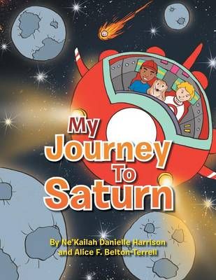 My Journey to Saturn By Ne'kailah Danielle Harrison 9781483699479