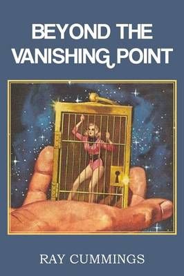 Beyond the Vanishing Point By Ray Cummings 9781483701752 (Paperback)