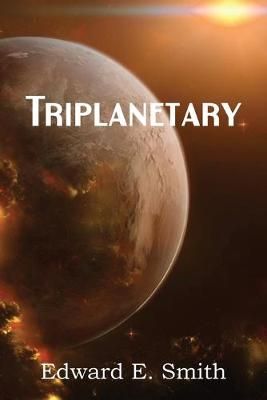 Triplanetary By Edward E Smith 9781483701837 (Paperback)