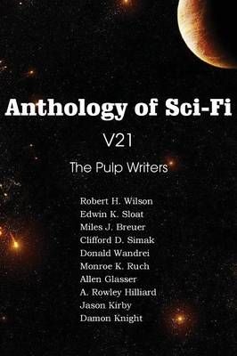 Anthology of Sci-Fi V21, the Pulp Writers By Clifford D Simak