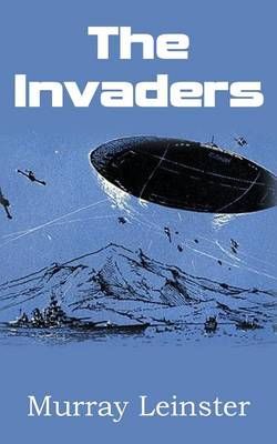 The Invaders By Murray Leinster 9781483702414 (Paperback)