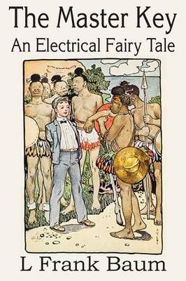 The Master Key, An Electrical Fairy Tale By L Frank Baum 9781483704456