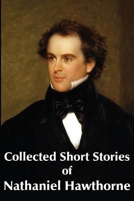 Collected Short Stories of Nathaniel Hawthorne By Nathaniel Hawthorne