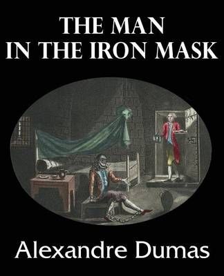 The Man in the Iron Mask By Alexandre Dumas 9781483705859 (Paperback)