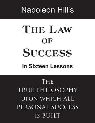 The Law of Success in Sixteen Lessons By Napoleon Hill 9781483707167