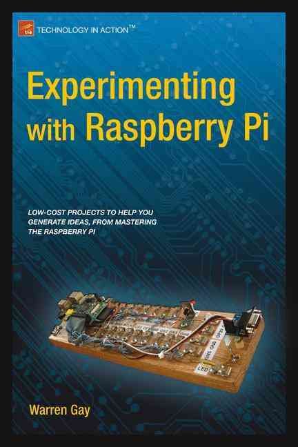 Experimenting With Raspberry Pi By Warren Gay 9781484207703