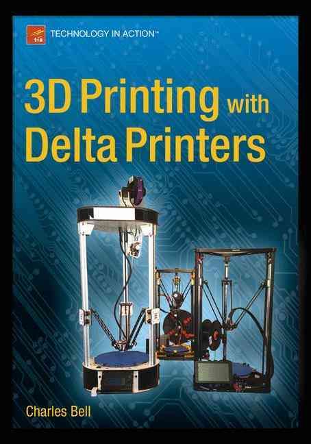 3D Printing with Delta Printers By Bell, Charles 9781484211748