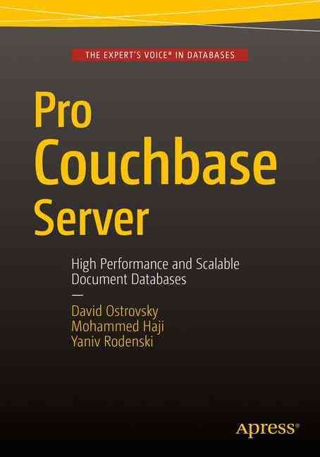 Pro Couchbase Server By David Ostrovsky, Yaniv Rodenski, Mohammed Haji
