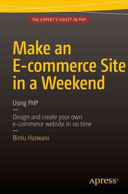 Make an E-Commerce Site in a Weekend By B. M. Harwani 9781484216736