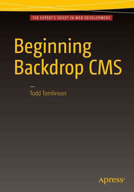 Beginning Backdrop CMS By Todd Tomlinson 9781484219690 (Paperback)