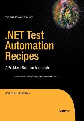 .NET Test Automation Recipes By James McCaffrey 9781484220221