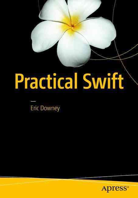 Practical Swift By Downey, Eric 9781484222799 (Paperback)