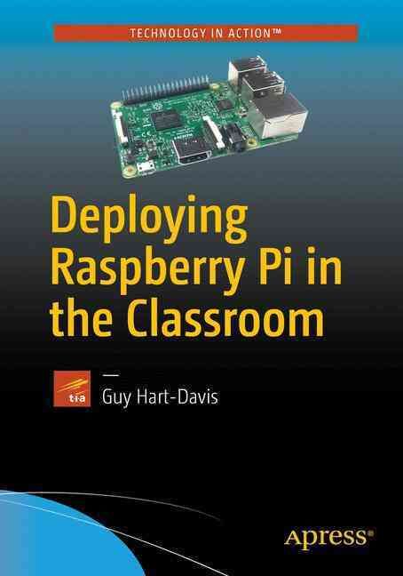 Deploying Raspberry Pi in the Classroom By Hart-Davis, Guy (Paperback)