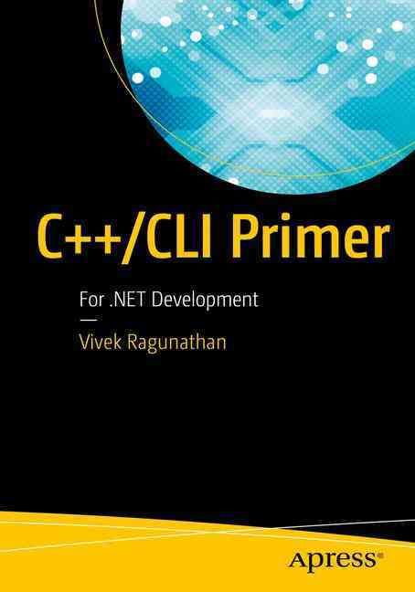 C++/CLI Primer By Vivek Ragunathan 9781484223666 (Paperback)