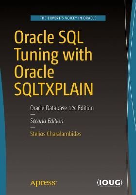 Oracle SQL Tuning with Oracle SQLTXPLAIN : Oracle Database 12c Edition