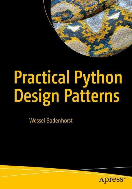 Practical Python Design Patterns : Pythonic Solutions to Common Problems