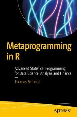 Metaprogramming in R By Thomas Mailund 9781484228807 (Paperback)