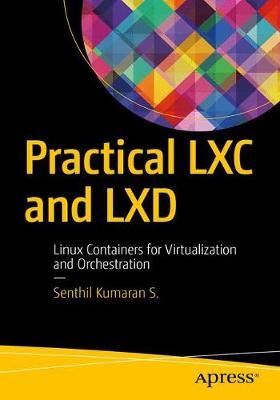 Practical LXC and LXD By Senthil Kumaran S. 9781484230237 (Paperback)