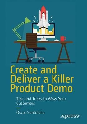 Create and Deliver a Killer Product Demo By Oscar Santolalla