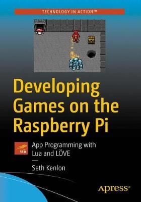 Developing Games on the Raspberry Pi By Seth Kenlon 9781484241691
