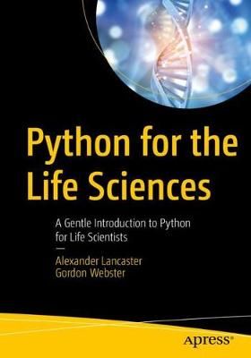 Python for the Life Sciences By Alexander Lancaster, Gordon Webster