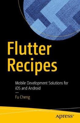 Flutter Recipes By Fu Cheng 9781484249819 (Paperback)