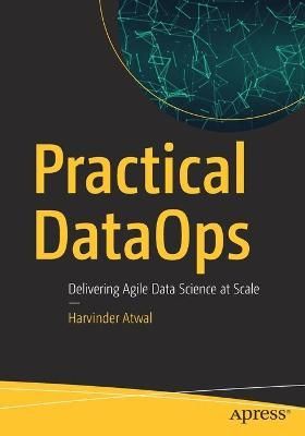 Practical DataOps By Harvinder Atwal 9781484251034 (Paperback)