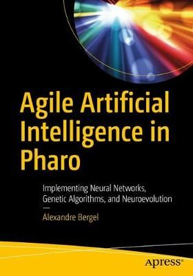 Agile Artificial Intelligence in Pharo By Alexandre Bergel (Paperback)