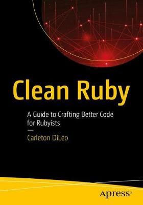 Clean Ruby By Carleton DiLeo 9781484255452 (Paperback)
