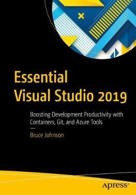 Essential Visual Studio 2019 By Bruce Johnson 9781484257180