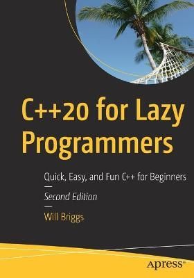 C++20 for Lazy Programmers By Will Briggs 9781484263051 (Paperback)