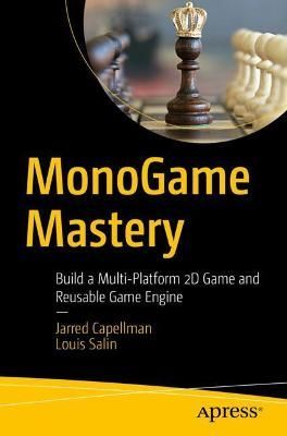 MonoGame Mastery By Jarred Capellman, Louis Salin 9781484263082