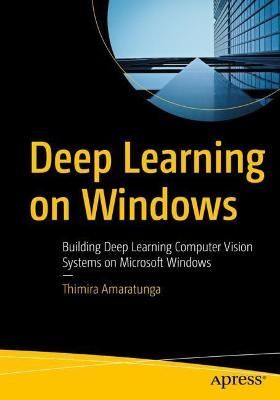 Deep Learning on Windows By Thimira Amaratunga 9781484264300